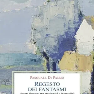 Pagamento Sicuro Regesto dei fantasmi. Autori francesi tra modernità e inattualità