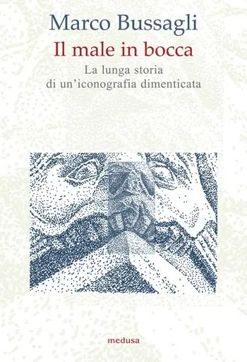 Affare Il male in bocca. La lunga storia di un‘iconografia dimenticata