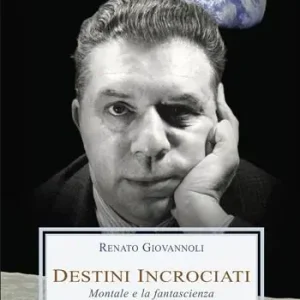 Destini incrociati. Montale e la fantascienza Pagamento Sicuro