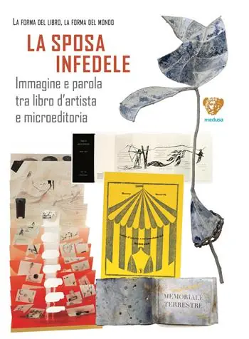 La sposa infedele. Immagine e parola tra libro d’artista e microeditoria. Arrigo Bugiani Promo Stagionale