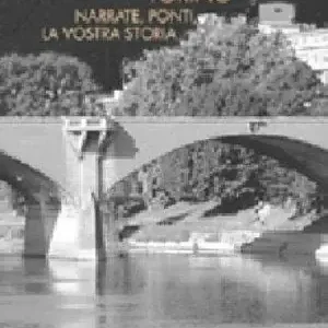 Torino. Narrate, ponti, la vostra storia Offerta Speciale
