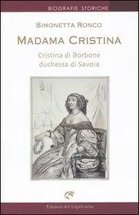A Buon Prezzo Madama Cristina. Cristina di Borbone duchessa di Savoia