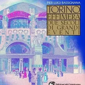 Torino effimera. Due secoli di grandi eventi Super Prezzo