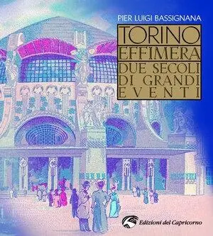Torino effimera. Due secoli di grandi eventi Super Prezzo