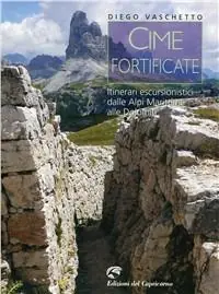 Sconto Cime fortificate. Itinerari escursionistici dalle Alpi Marittime alle Dolomiti