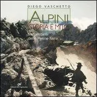 Alpini. Storia e mito. Sui sentieri delle Penne Nere Ultime Pezzi