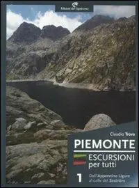Piemonte. Escursioni per tutti. Vol. 1 Dall‘Appennino ligure al colle del Sestrière. Offerta Lampo