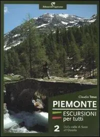Direttamente Dal Produttore Piemonte. Escursioni per tutti. Vol. 2 Dalla valle di Susa all‘Ossola.