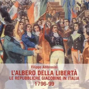 Vendita Finale L‘albero della libertà. Le repubbliche giacobine in Italia. 1796-99