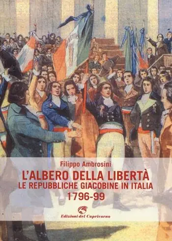 Vendita Finale L‘albero della libertà. Le repubbliche giacobine in Italia. 1796-99