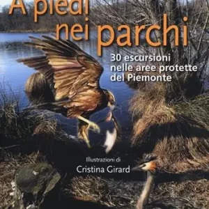 A piedi nei parchi. 30 escursioni nelle aree protette del Piemonte Pagamento Sicuro