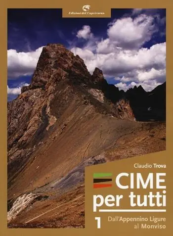 Cime per tutti. Vol. 1 Dall‘Appennino ligure al Monviso. Occasione Imperdibile