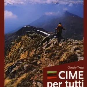 Cime per tutti. Ediz. illustrata. Vol. 2 Dalle valli Valdesi all‘Ossola Super Prezzo