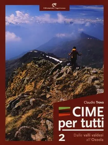 Cime per tutti. Ediz. illustrata. Vol. 2 Dalle valli Valdesi all‘Ossola Super Prezzo