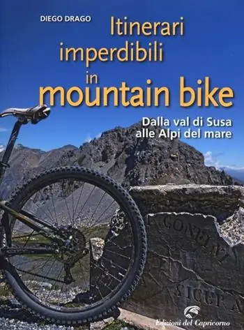 Affare Itinerari imperdibili in mountain bike. Dalla val di Susa alle Alpi del mare