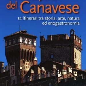 Alla scoperta del Canavese. 12 itinerari tra storia, arte, natura ed enogastronomia Spedizione Espresso