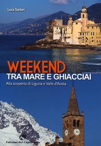 Spedizione Espresso Weekend tra mare e ghiacciai. Alla scoperta di Liguria e Valle d‘Aosta