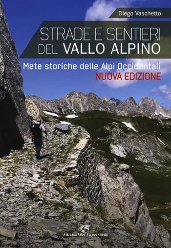 Strade e sentieri del Vallo Alpino. Mete storiche delle Alpi occidentali Scelto Dai Clienti
