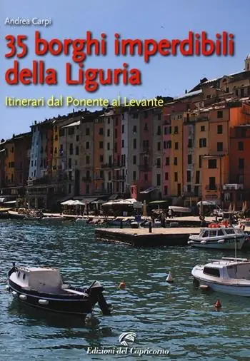 Vendita Finale 35 borghi imperdibili della Liguria. Itinerari dal Ponente al Levante