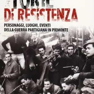 Super Prezzo Storie di resistenza. Personaggi, luoghi, eventi della guerra partigiana in Piemonte