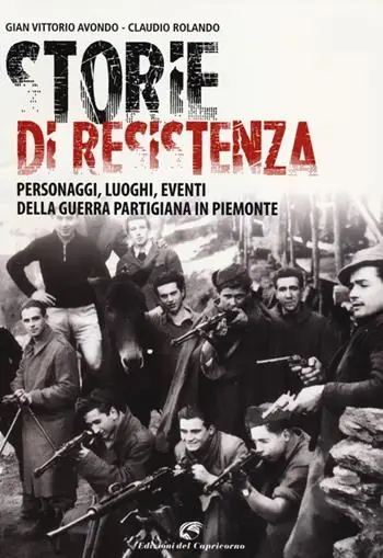 Super Prezzo Storie di resistenza. Personaggi, luoghi, eventi della guerra partigiana in Piemonte
