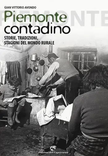 Piemonte contadino. Storie, tradizioni, stagioni del mondo rurale Promozione Esclusiva