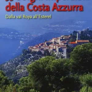 Di Tendenza 35 borghi della Costa Azzurra. Dalla val Roya all‘Esterel