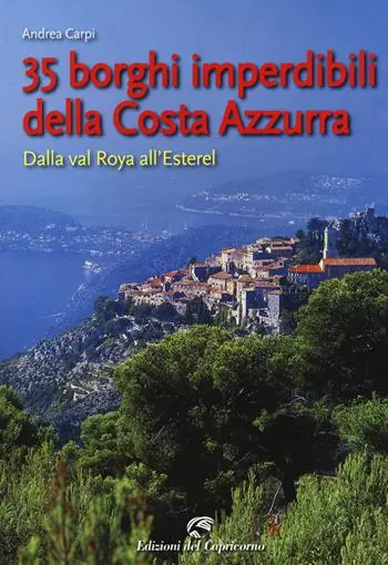 Di Tendenza 35 borghi della Costa Azzurra. Dalla val Roya all‘Esterel