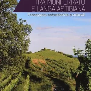 Ultimissimo Modello Sentieri di collina tra Monferrato e langa astigiana. Passeggiate naturalistiche e culturali