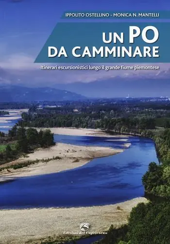 Quantità Limitata Un Po da camminare. Itinerari escursionistici lungo il grande fiume piemontese