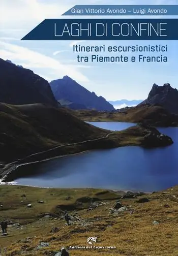 Saldi Laghi di confine. Itinerari escursionistici tra Piemonte e Francia. Ediz. illustrata