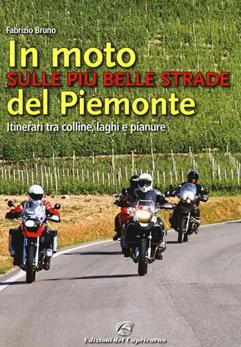 In moto sulle più belle strade del Piemonte. Itinerari tra colline, laghi e pianure Pagamento Sicuro