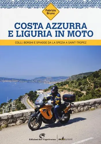 Novità Costa Azzurra e Liguria in moto. Colli, borghi e spiagge da La Spezia a Saint-Tropez
