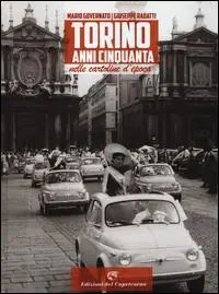 Torino anni Cinquanta nelle cartoline d‘epoca. Ediz. illustrata Sconto