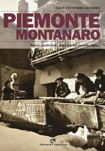 Saldi Piemonte montanaro. Storie, tradizioni, stagioni del mondo alpino