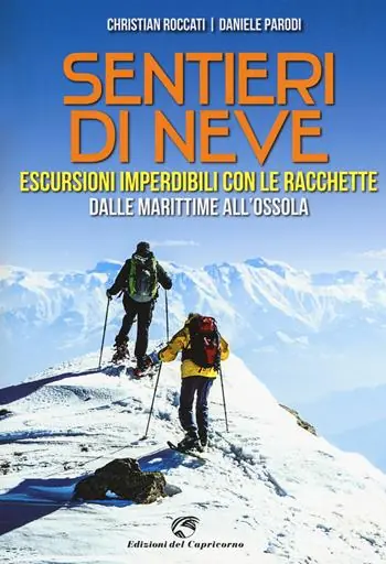 Compra Oggi Stesso Sentieri di neve. Escursioni imperdibili con le racchette dalle Marittime all‘Ossola