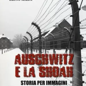 Più Venduto Auschwitz e la Shoah. Storia per immagini dell‘olocausto (1933-1945). Ediz. illustrata