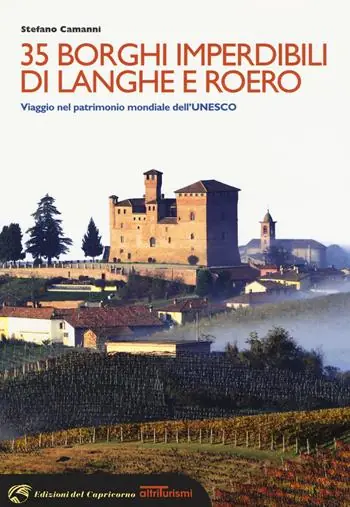 35 borghi imperdibili di Langhe e Roero. Viaggio nel patrimonio mondiale dell‘Unesco. Ediz. illustrata Offerta Lampo