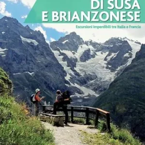 Affare Alta valle di Susa e brianzonese. Escursioni imperdibili tra Italia e Francia