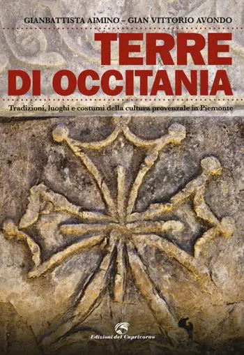 Must-Have Terre di Occitania. Tradizioni, luoghi e costumi della cultura provenzale in Piemonte. Ediz. illustrata