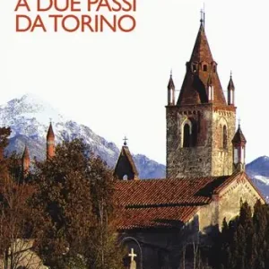 35 borghi imperdibili a due passi da Torino Offerta Del Giorno