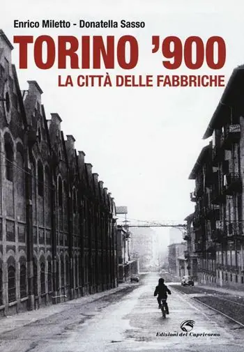 Prezzo Basso Torino ‘900. La città delle fabbriche. Ediz. illustrata