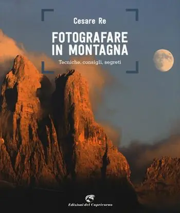 Compra Online Fotografare in montagna. Tecniche, consigli, segreti