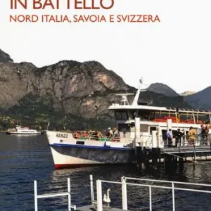 Passeggiate in battello. Nord Italia, Savoia e Svizzera A Buon Prezzo