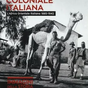Ordina Subito L‘avventura coloniale italiana. L‘Africa Orientale Italiana (1885-1942). Ediz. illustrata