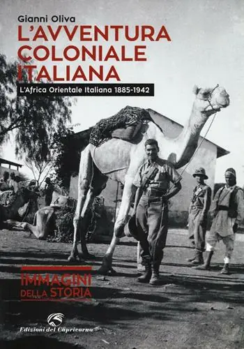 Ordina Subito L‘avventura coloniale italiana. L‘Africa Orientale Italiana (1885-1942). Ediz. illustrata