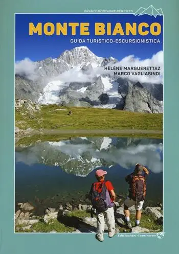Non Perdere Monte Bianco. Guida turistico-escursionistica