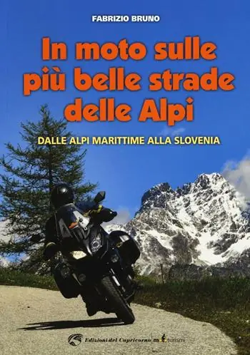 In moto sulle più belle strade delle Alpi. Dalle Alpi Marittime alla Slovenia Promo Stagionale