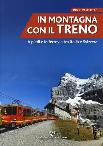 In montagna con il treno. A piedi e in ferrovia tra Italia e Svizzera Prezzo Di Fabbrica
