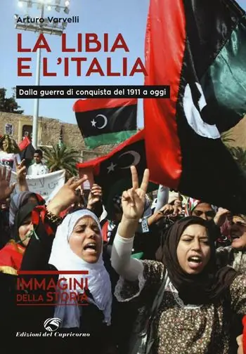 La Libia e l‘Italia. Dalla guerra di conquista del 1911 a oggi. Ediz. illustrata Professionale